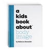A Kids Book about Body Image by Rebecca Alexander, front cover - Huckleberry Kids Rooms