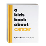 A Kids Book about Cancer by Kelsie Storm & Sarah Porter, front cover - Huckleberry Kids Rooms